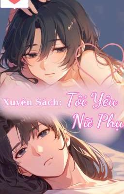 Xuyên Sách: Tôi Yêu Nữ Phụ