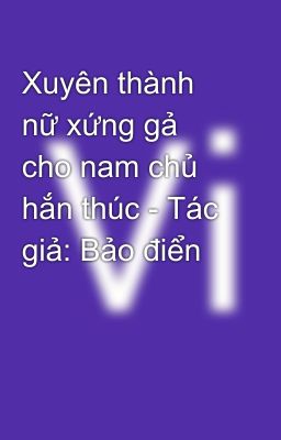 Xuyên thành nữ xứng gả cho nam chủ hắn thúc - Tác giả: Bảo điển