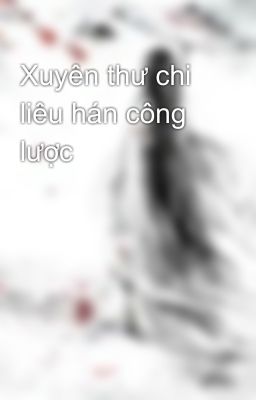 Xuyên thư chi liêu hán công lược