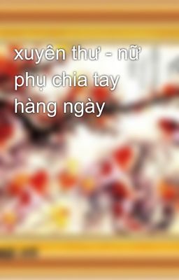 xuyên thư - nữ phụ chia tay hàng ngày