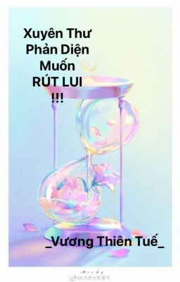 Xuyên Thư Phản Diện Muốn RÚT LUI!!!