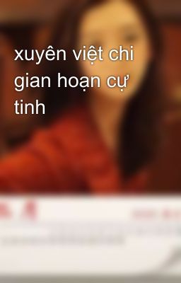 xuyên việt chi gian hoạn cự tinh