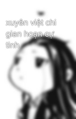 xuyên việt chi gian hoạn cự tinh