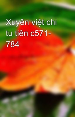 Xuyên việt chi tu tiên c571- 784