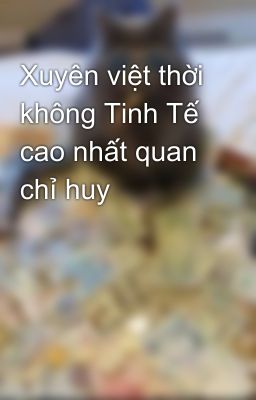 Xuyên việt thời không Tinh Tế cao nhất quan chỉ huy