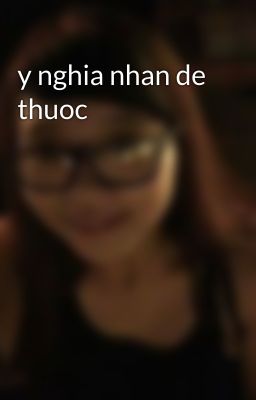 y nghia nhan de thuoc