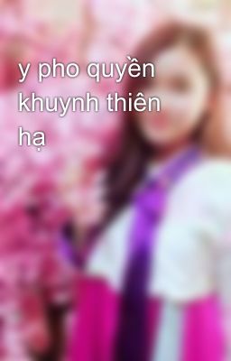 y pho quyền khuynh thiên hạ