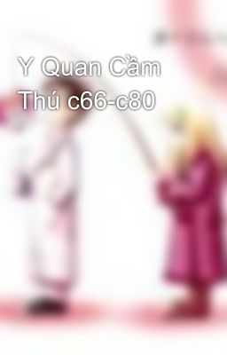 Y Quan Cầm Thú c66-c80