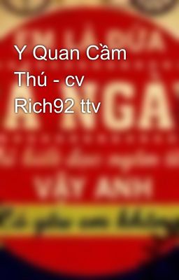 Y Quan Cầm Thú - cv Rich92 ttv