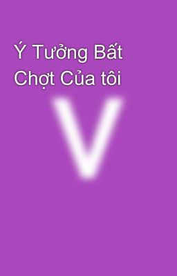 Ý Tưởng Bất Chợt Của tôi