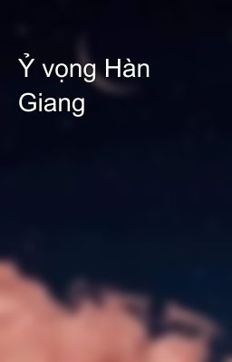 Ỷ vọng Hàn Giang