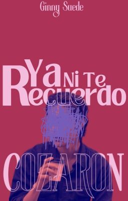 Ya ni te recuerdo, cozarón