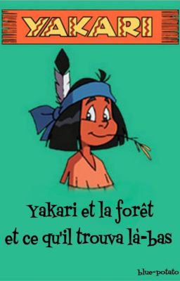 Yakari et la forêt et ce qu'il trouva là-bas