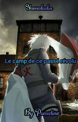 Yamakaka : Le camp de ce passé révolu