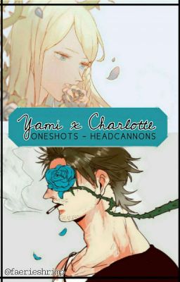 Yami x Charlotte | Oneshots - Headcannons