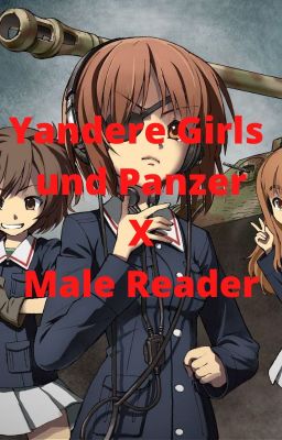 Yandere Girls und Panzer X Male Reader