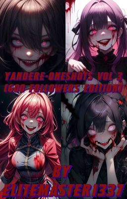 Yandere One Shots Vol 3 (600 followers special Edition)