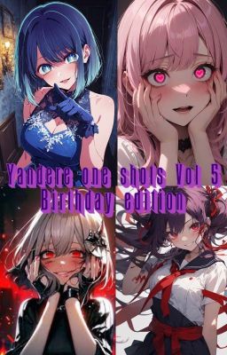 Yandere One-Shots Volume 5 (Birthday Special)