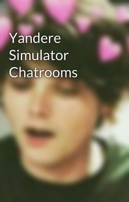 Yandere Simulator Chatrooms