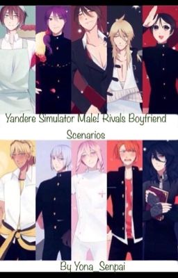 Yandere Simulator Male! Rivals Boyfriend scenarios