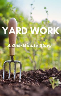 Yard Work: A One-Minute Story