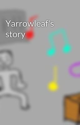 Yarrowleaf's story