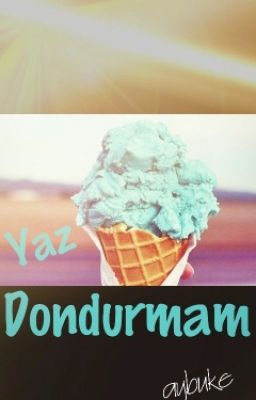 YAZ DONDURMAM