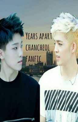 Years apart (ChanCheol Fanfic)