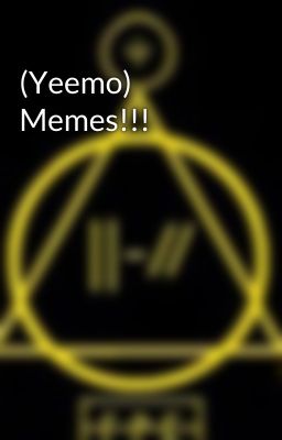 (Yeemo) Memes!!!