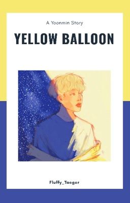 Yellow balloon | Yoonmin  [COMPLETED]