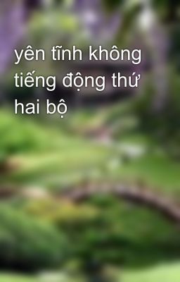 yên tĩnh không tiếng động thứ hai bộ