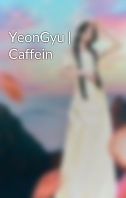 YeonGyu | Caffein