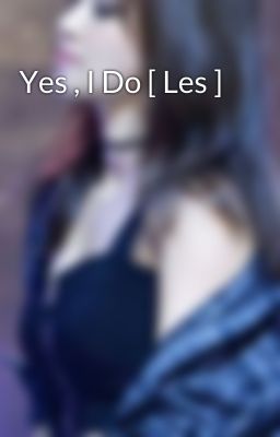 Yes , I Do [ Les ]