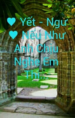 ♥ Yết - Ngư ♥ Nếu Như Anh Chịu Nghe Em Thì...