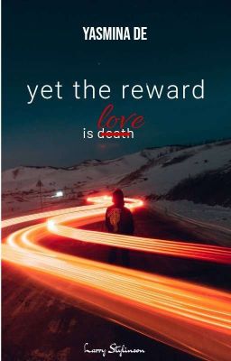 yet the reward is death(love) •Larry Stylinson✔