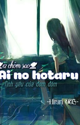 [Yết - Xử]12 chòm sao: Ai no hotaru-Tình yêu của đom đóm