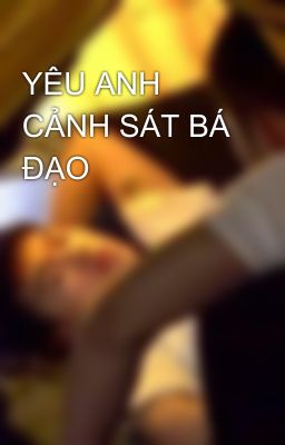 YÊU ANH CẢNH SÁT BÁ ĐẠO