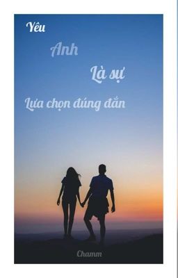 Yêu anh...là sự lựa chọn đúng đắn 