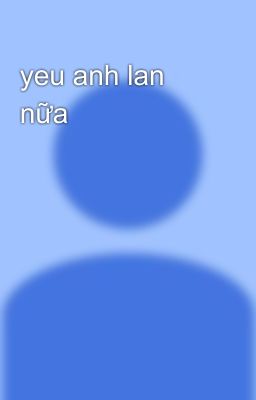 yeu anh lan nữa