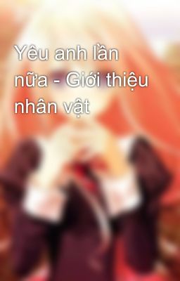 Yêu anh lần nữa - Giới thiệu nhân vật