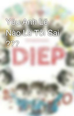 Yêu Anh Lẽ Nào Là Tôi Sai ???