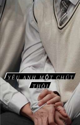 Yêu anh một chút thôi