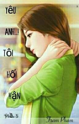 Yêu Anh! Tôi Hối Hận 