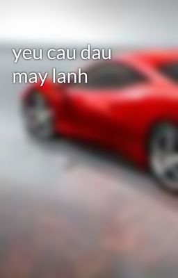 yeu cau dau may lanh