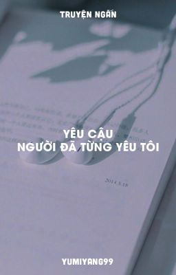 Yêu cậu - Người đã từng yêu tôi...