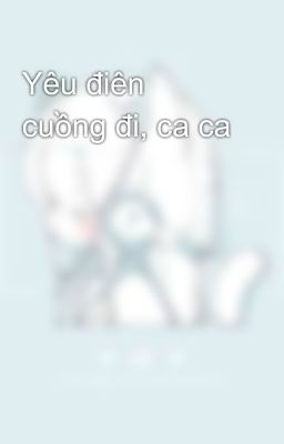 Yêu điên cuồng đi, ca ca