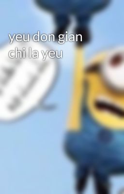 yeu don gian chi la yeu