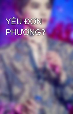 YÊU ĐƠN PHƯƠNG?