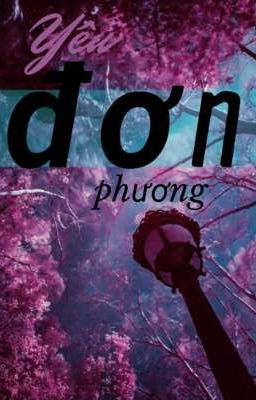 [ YÊU ĐƠN PHƯƠNG ]