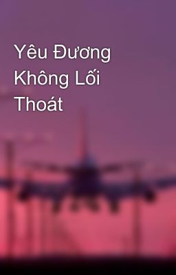 Yêu Đương Không Lối Thoát